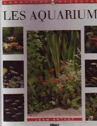 Les aquariums - Jean Artaut -  Connaître et découvrir - Livre