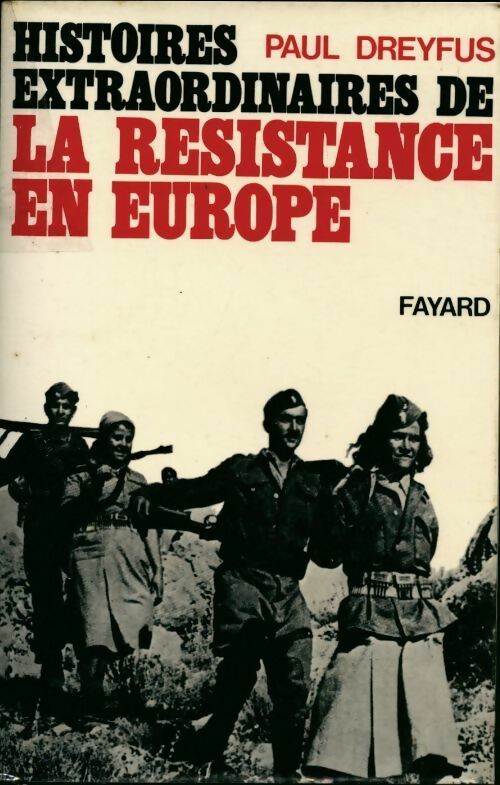 Histoires extraordinaires de la Résistance en Europe - Paul Dreyfus -  Fayard GF - Livre
