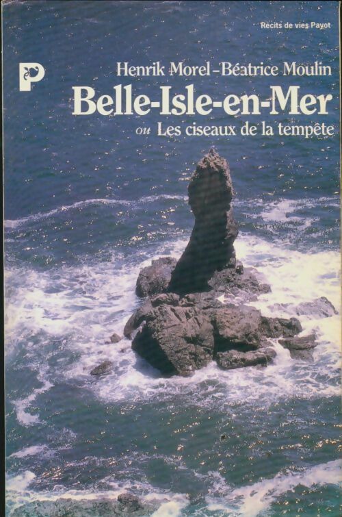 Belle-Isle-en-Mer - Henrik Morel ; Béatrice Moulin -  Récits de vie - Livre
