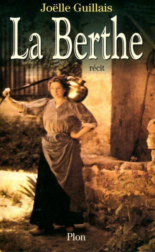 La Berthe - Joëlle Guillais -  Plon GF - Livre