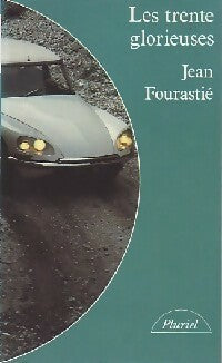 Les trente glorieuses - Jean Fourastié -  Pluriel - Livre