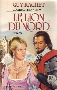 Duchesse de la nuit Tome II : Le lion du Nord - Guy Rachet -  Laffont GF - Livre