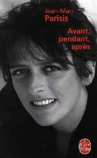 Avant, pendant, après - Jean-Marc Parisis -  Le Livre de Poche - Livre