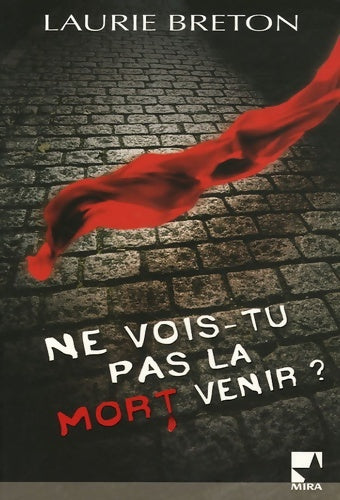 Ne vois-tu pas la mort venir ? - Laurie Breton -  Mira - Livre