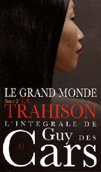 Le grand monde Tome II : La trahison - Guy Des Cars -  L'intégrale de Guy Des Cars - Livre