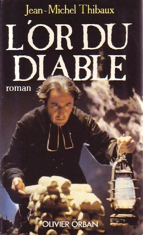 L'or du diable (le secret de l'Abbé Saunière) - Jean-Michel Thibaux -  Orban GF - Livre