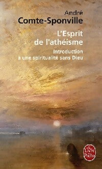 L'esprit de l'athéisme - André Comte-Sponville -  Le Livre de Poche - Livre