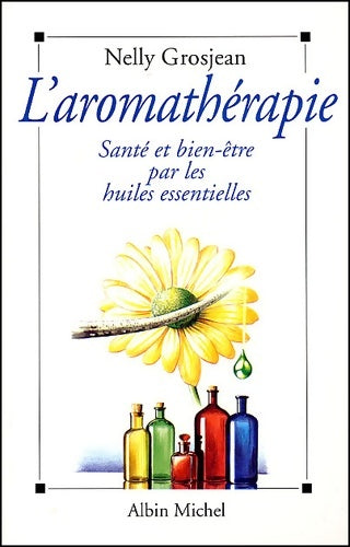 L'aromathérapie - Nelly Grosjean -  Albin Michel GF - Livre