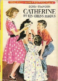 Catherine et les chiens perdus - Denis-François -  Idéal-Bibliothèque - Livre