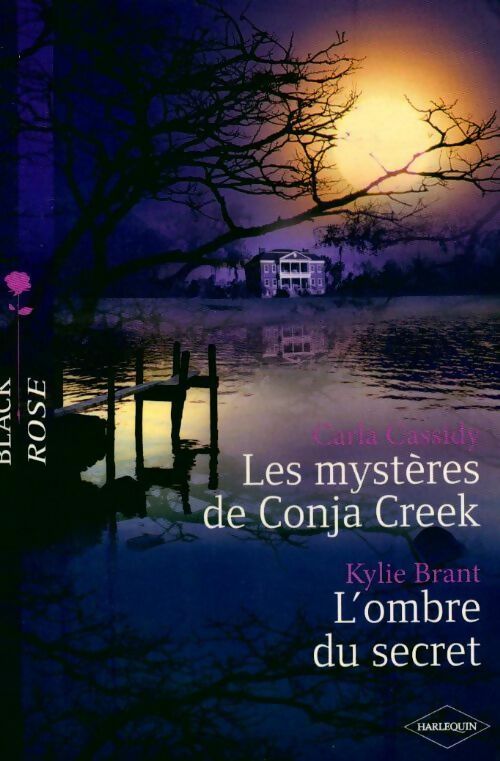 Les mystères de Conja Creek / L'ombre du secret - Kylie Brant ; Carla Cassidy -  Black Rose - Livre