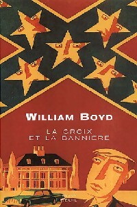 La croix et la bannière - William Boyd -  Seuil GF - Livre