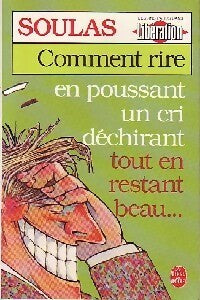 Comment rire en poussant un cri déchirant - Soulas -  Le Livre de Poche - Livre