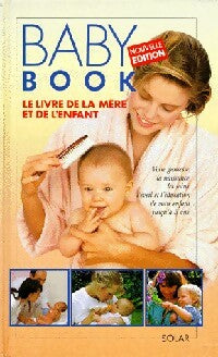Baby book. Le livre de la mère et de l'enfant - Collectif -  Solar GF - Livre