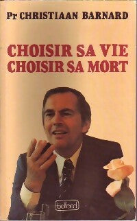 Choisir sa vie, choisir sa mort - Christian Barnard -  Belfond GF - Livre