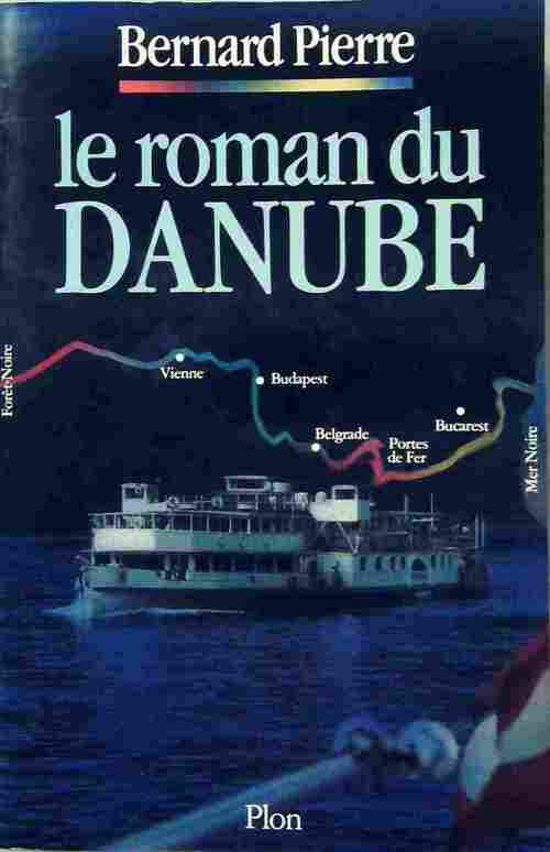 Le roman du Danube - Bernard Pierre -  Plon GF - Livre