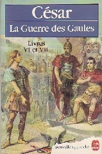 La guerre des Gaules (Livres VI et VII) - Jules César -  Le Livre de Poche - Livre