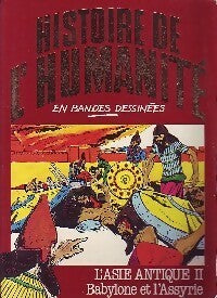 L'asie antique Tome II : Babylone et l'Assyrie - Alberto Cabado -  Histoire de l'humanité - Livre