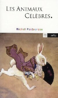 Les animaux célèbres - Michel Pastoureau -  Arléa-poche - Livre