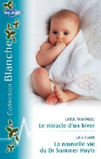 Le miracle d'un hiver / La nouvelle vie du Dr Summer Hoyts - Lucy Clark ; Carol Marinelli -  Série Blanche - Livre