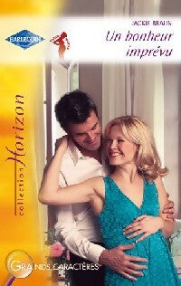 Un bonheur imprévu - Jackie Braun -  Horizon - Livre