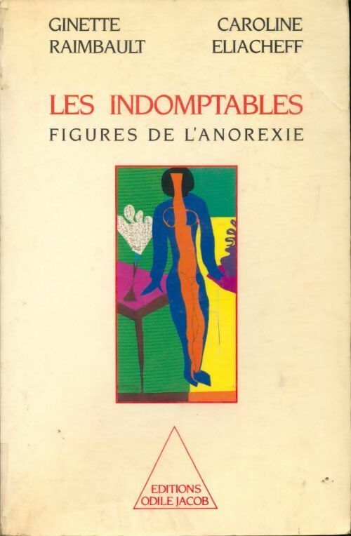 Les indomptables - Ginette Raimbault ; Caroline Eliacheff -  Jacob GF - Livre