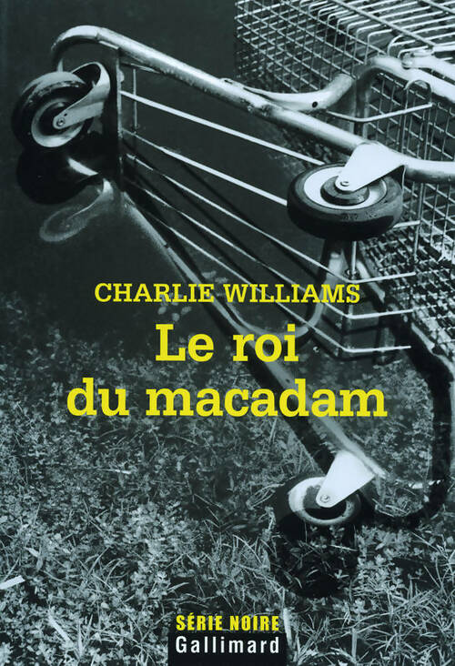 Le roi du macadam - Charlie Williams -  Série Noire - Livre