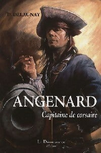 Angenard, capitaine de corsaire - D. Delaunay -  La Découvrance GF - Livre