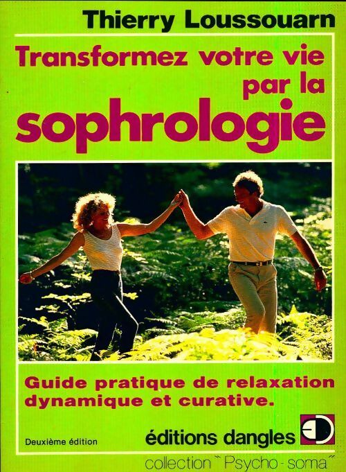 Transformez votre vie par la sophrologie - Thierry Loussouarn -  Psycho Soma - Livre