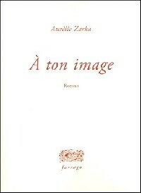 A ton image - Aurélie Zarka -  Farrago GF - Livre