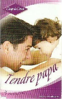 Tendre papa : Un troublant rendez-vous / Pour le bonheur d'une enfant / Une famille pour Samantha - Emilie Richards ; Karen Keast ; Raye Morgan -  Coup de Coeur - Livre