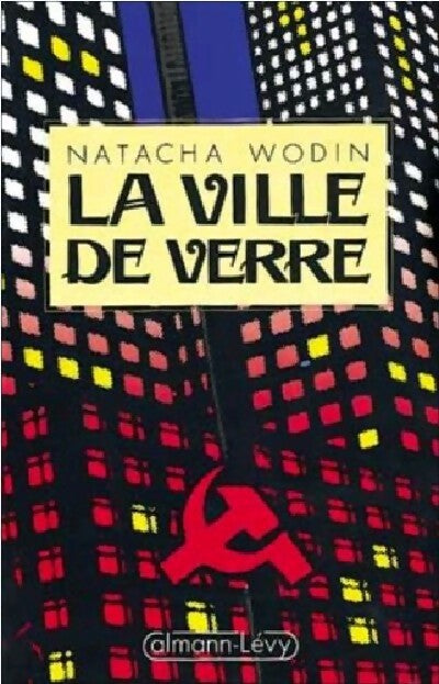 La ville de verre - Natacha Wodin -  Calmann-Lévy GF - Livre