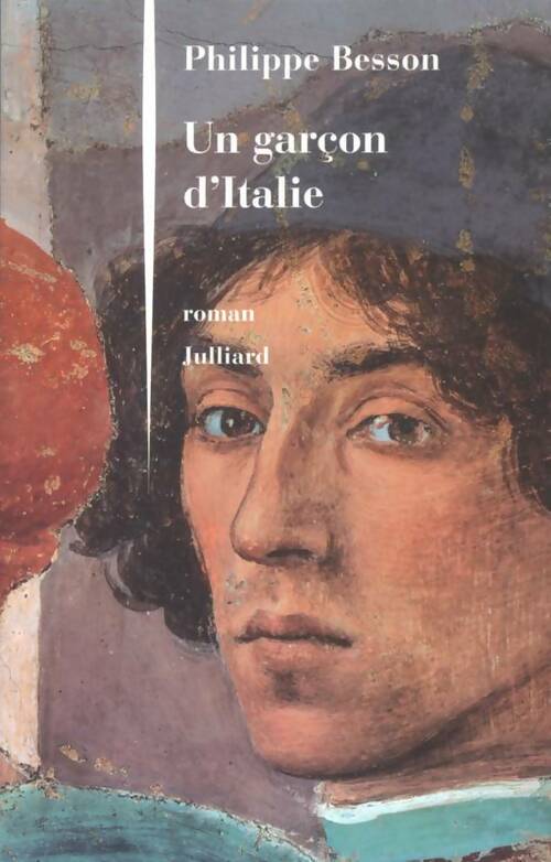 Un garçon d'Italie - Philippe Besson -  Julliard GF - Livre