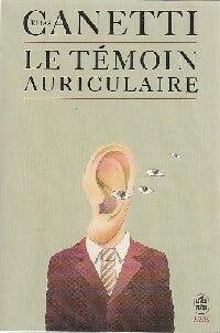 Le temoin auriculaire - Elias Canetti -  Le Livre de Poche - Livre