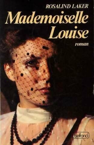 Mademoiselle Louise - Rosalind Laker -  Belfond GF - Livre