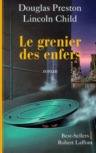 Le grenier des enfers - Lincoln Child -  Best-Sellers - Livre