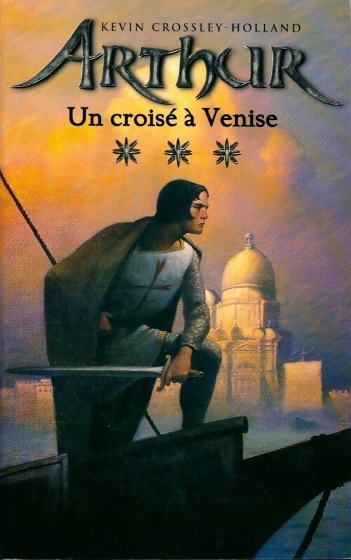 Arthur Tome III : Un croisé à Venise - Kevin Crossley-Holland -  Hachette GF - Livre