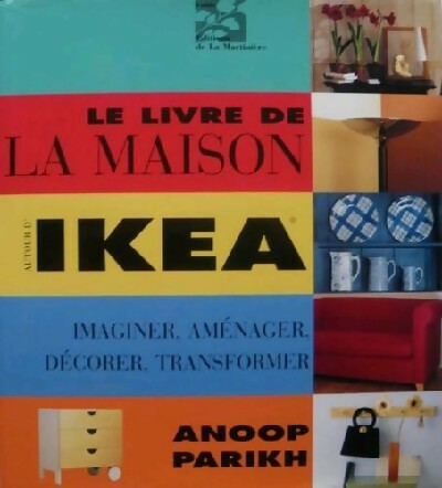 Le livre de la maison Ikea - Anoop Parikh -  La Martinière GF - Livre