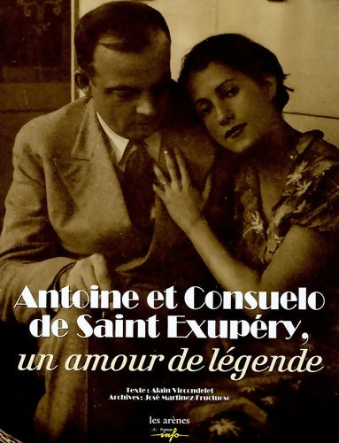 Antoine et Consuelo de Saint Exupéry - Alain Vircondelet -  Arènes GF - Livre