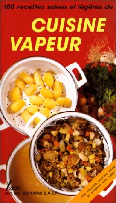 100 recettes saines et légères de cuisine vapeur - Aurette Siméon-De Robert -  Delta 2000 - Livre