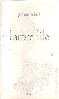 L'arbre fille - Germain Malbreil -  Bon albert GF - Livre