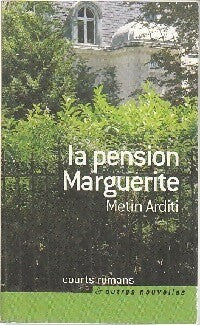 La pension Marguerite - Metin Arditi -  Courts romans - Livre