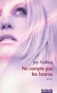 Ne compte pas les heures - Joy Fielding -  Best-Sellers - Livre
