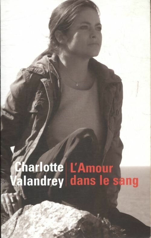 L'amour dans le sang - Charlotte Valandrey -  France Loisirs GF - Livre