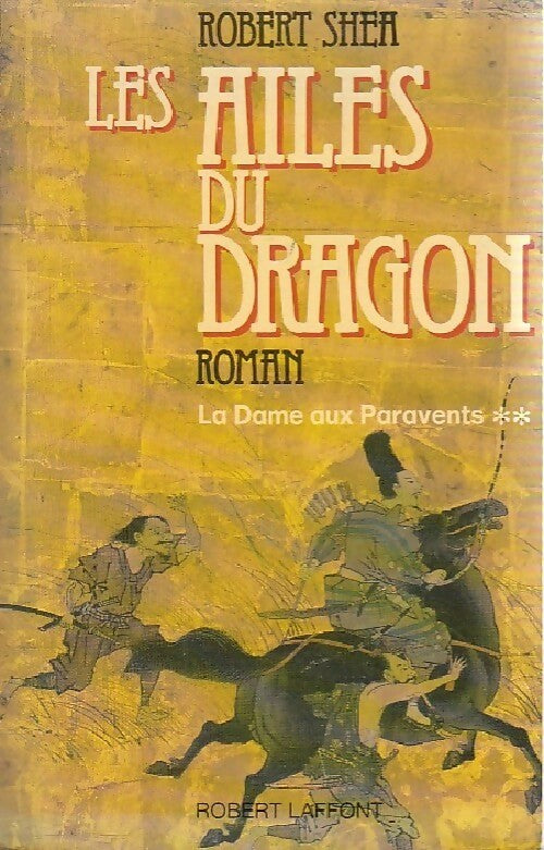 La dame aux paravents Tome II : Les ailes du dragon - Robert Shea -  Laffont GF - Livre