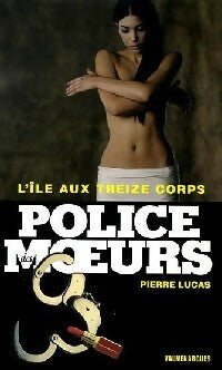L'ile aux treize corps - Pierre Lucas -  Police des Moeurs - Livre