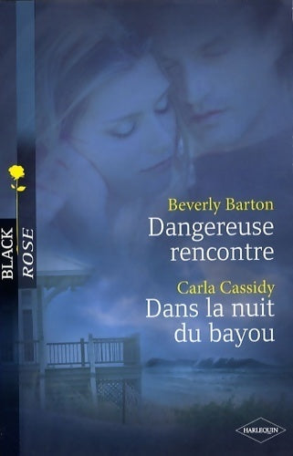 Dangereuse rencontre / Dans la nuit du bayou - Beverly Barton -  Black Rose - Livre