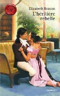 L'héritière rebelle - Elizabeth Beacon -  Les Historiques - Livre
