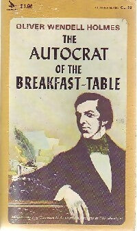 The autocrat of the breakfast-table - Oliver Wendell Holmes -  Classic Series - Livre