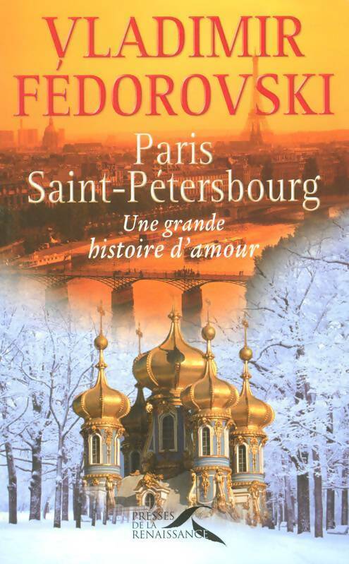 Paris - Saint-Pétersbourg - Vladimir Fedorovski -  Presses de la Renaissance GF - Livre