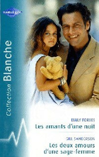 Les amants d'une nuit / Les deux amours d'une sage-femme - Gill Sanderson ; Emily Forbes -  Série Blanche - Livre